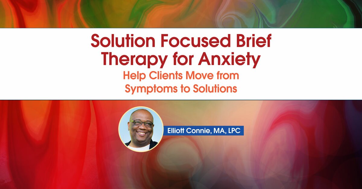 Solution Focused Brief Therapy for Anxiety: Help Clients Move from Symptoms to Solutions 2