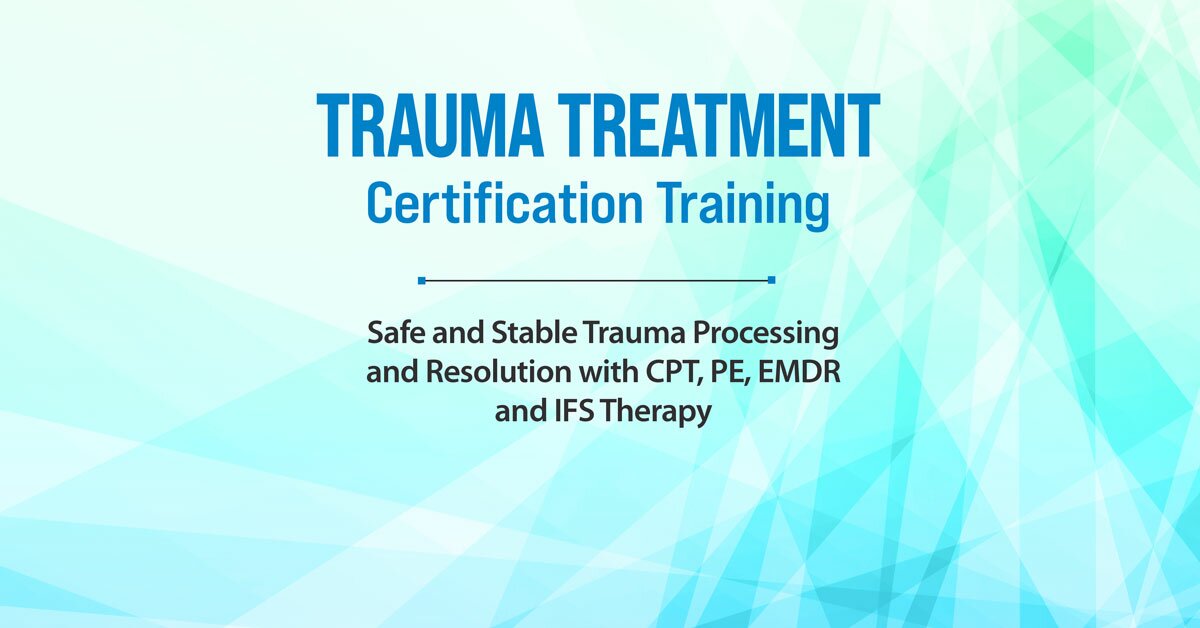 2-Day Trauma Treatment Certification Training: Safe and Stable Trauma Processing and Resolution with CPT, PE, EMDR and IFS 2