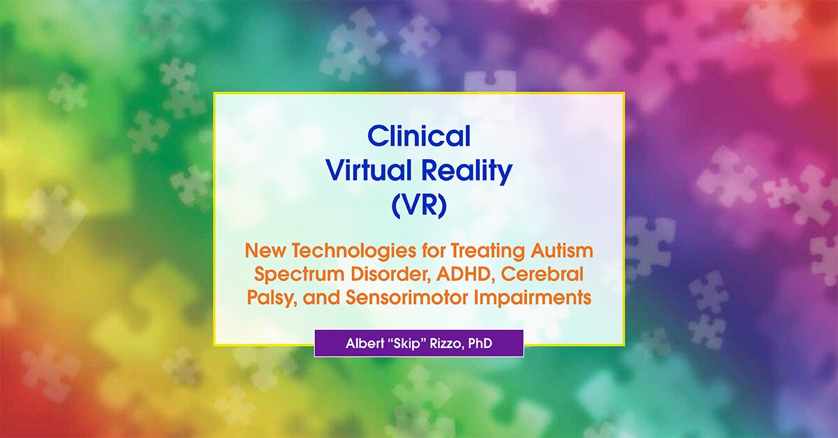 Autism Spectrum Disorder, ADHD, Cerebral Palsy, and Clinical Virtual Reality (VR): New Technologies for Treating Sensorimotor Impairments 2