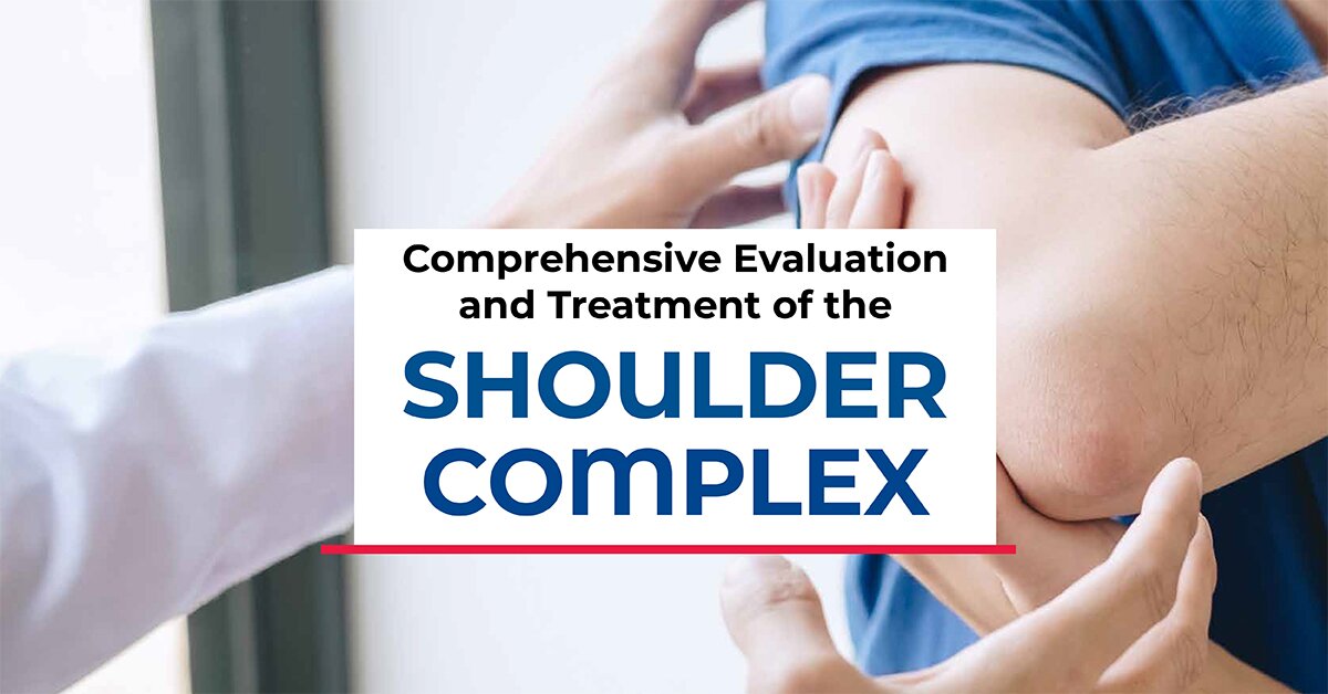 Shoulder Commplex Comprehensive Evaluation and Treatment of the Shoulder Complex