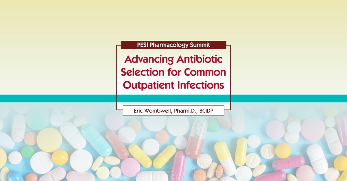 Advancing Antibiotic Selection for Common Outpatient Infections