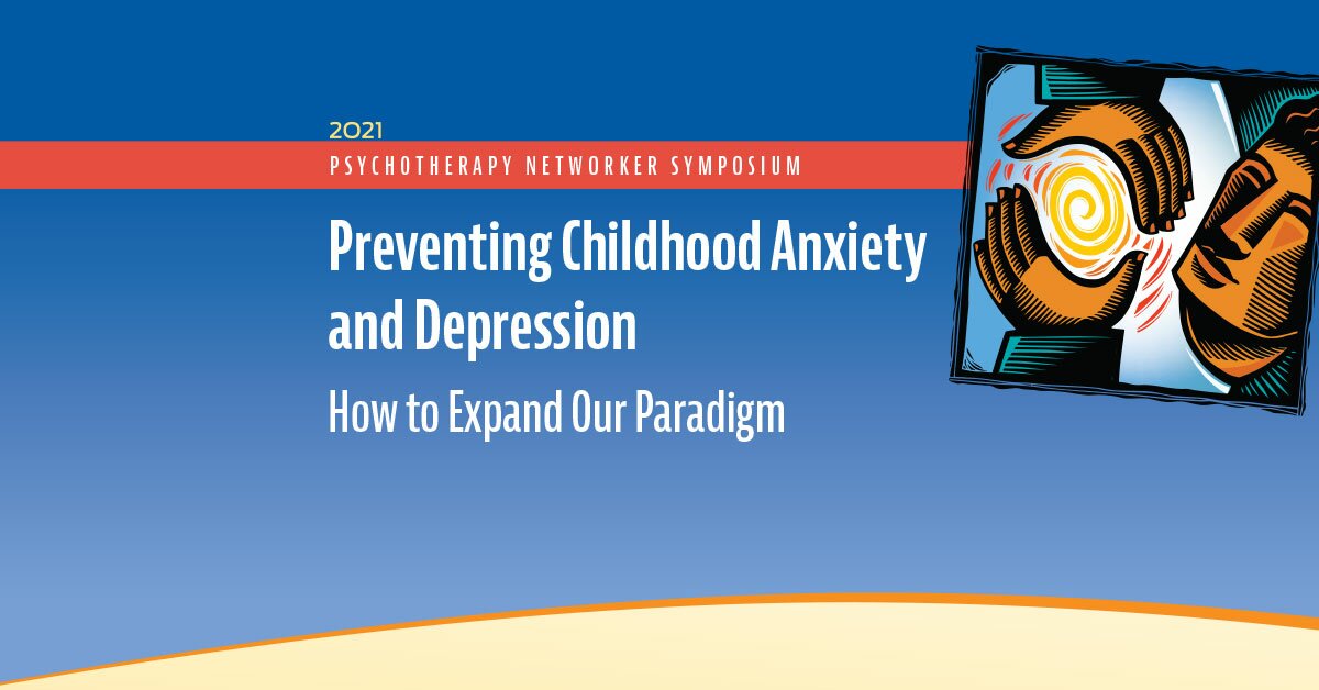 Preventing Childhood Anxiety and Depression: How to Expand Our Paradigm 2
