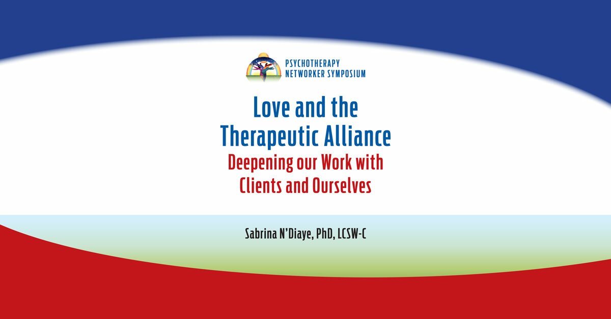 Love and the Therapeutic Alliance: Deepening our Work with Clients and Ourselves 2