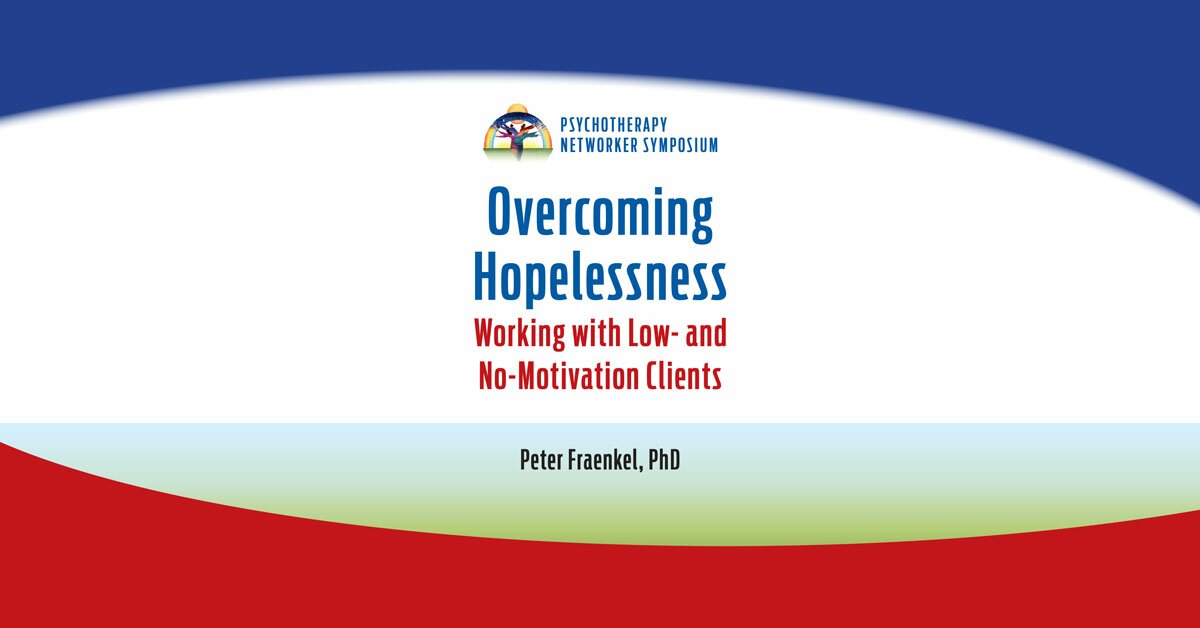 Overcoming Hopelessness: Working with Low- and No-Motivation Clients 2