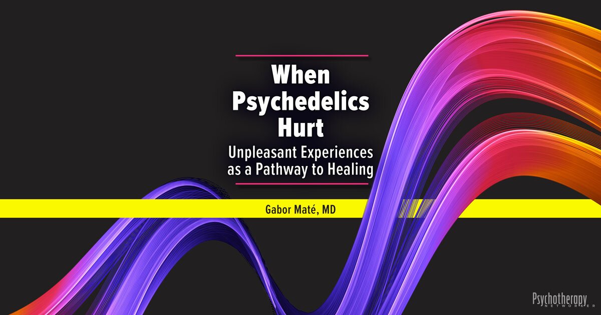When Psychedelics Hurt: Psychedelic Unpleasant Experiences as a Pathway to Healing 2